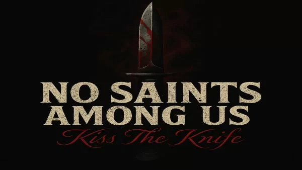 No Saints Among Us Kiss The Knife